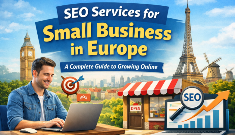 SEO Services for Small Business in Europe: A Complete Guide to Growing Online