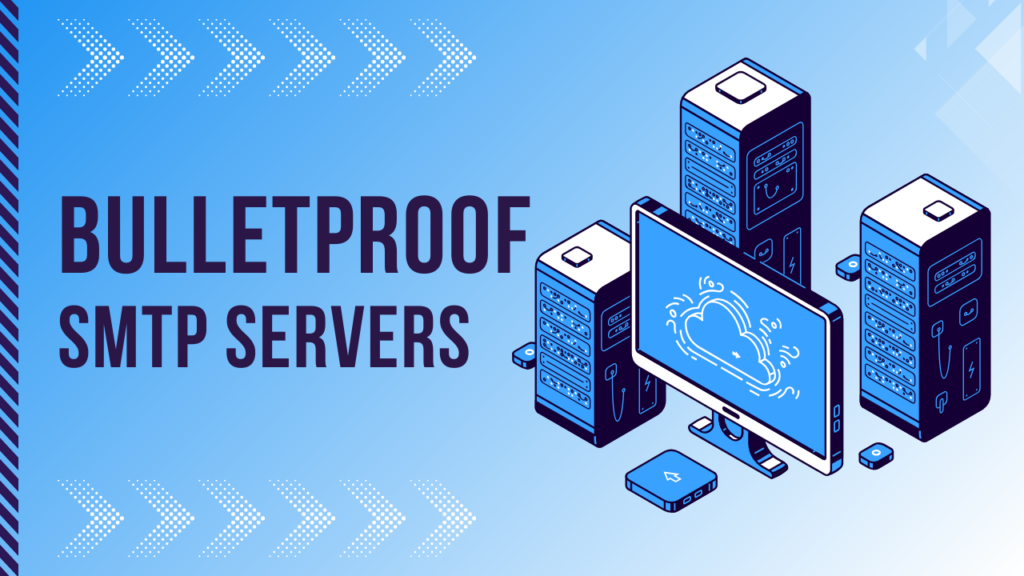 BULLETPROOF SMTP SERVERS